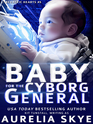cover image of Baby For the Cyborg General